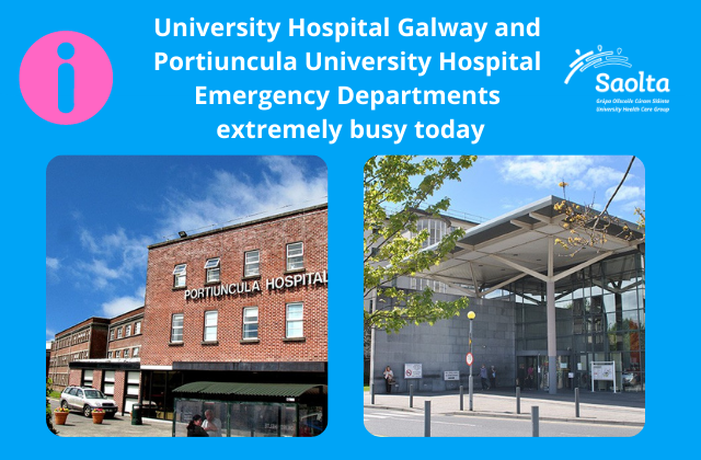 Emergency Departments in County Galway (University Hospital Galway and Portiuncula University Hospital ) extremely busy today